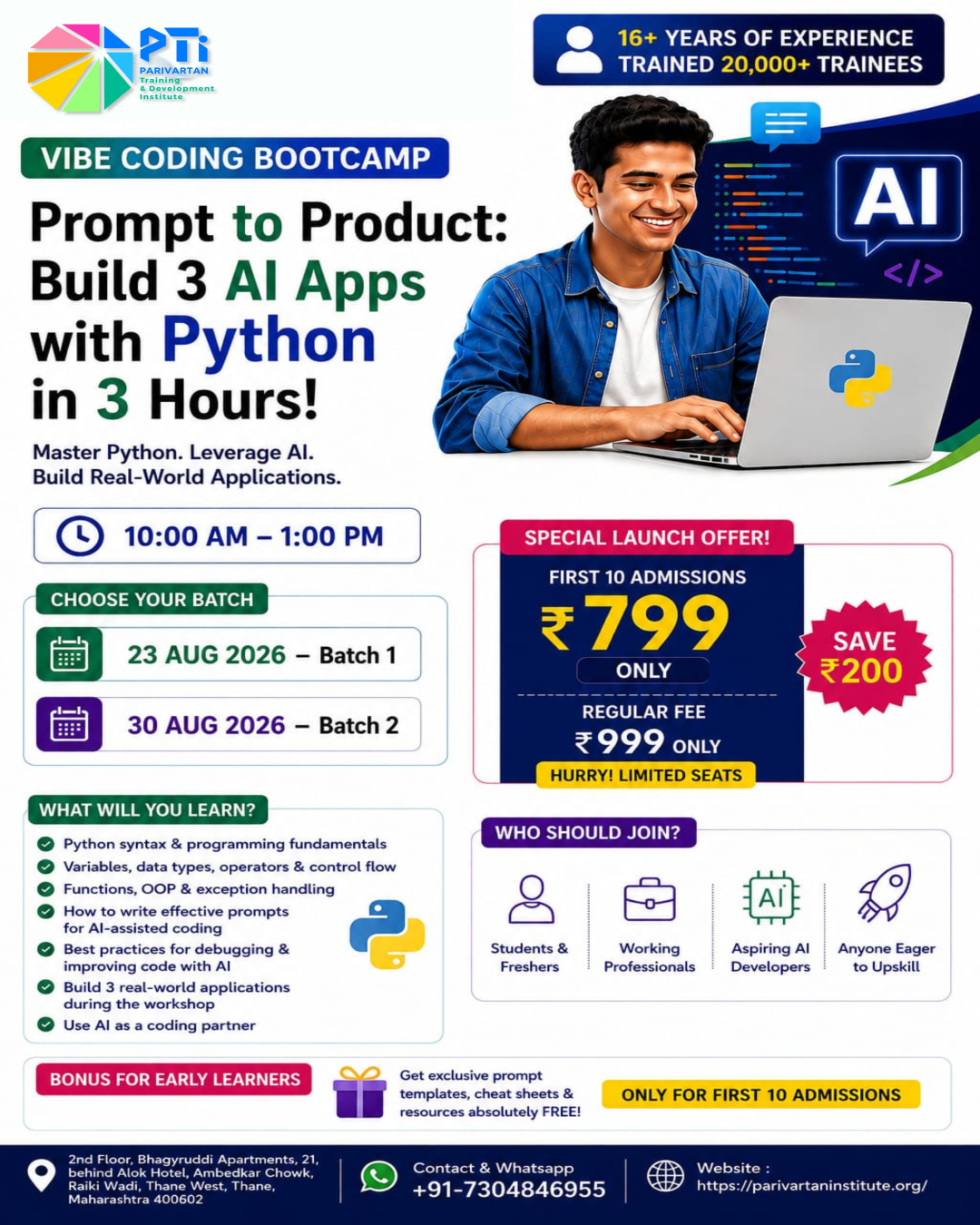 Promotional flyer for "Vibe Coding Bootcamp: Prompt to Product: Build 3 AI Apps with Python in 3 Hours!" presented by Parivartan Training & Development Institute (PTI). The top badge highlights "16+ Years of Experience, Trained 20,000+ Trainees." Below, a young professional smiles while working on a laptop with AI and Python graphics. Workshop hours are listed as 10:00 AM to 1:00 PM with two batch options: 23 August 2026 (Batch 1) and 30 August 2026 (Batch 2). A red callout shows a Special Launch Offer of ₹799 for the first 10 admissions (Save ₹200 off the regular fee of ₹999). Learning outcomes cover Python syntax, variables, OOP, effective prompt engineering, AI debugging, and building 3 real-world apps. Target audience sections list Students, Working Professionals, Aspiring AI Developers, and Upskillers. A bonus box promises free prompt templates and cheat sheets. Footer contains contact details (+91-7304846955), website (https://parivartaninstitute.org/), and the Thane West center address.